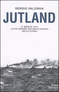 Libro Jutland. 31 maggio 1916: la più grande battaglia navale della storia di Sergio Valzania - ean 9788804512462 - Mondadori