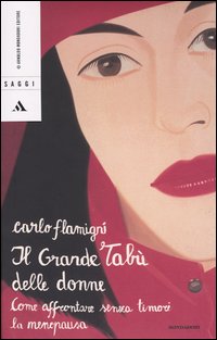 Libro grande tabù delle donne. Come affrontare senza timori la menopausa di Carlo Flamigni - ean 9788804512493 - Mondadori