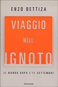 Libro Viaggio nell'ignoto. Il mondo dopo l'11 settembre di Enzo Bettiza - ean 9788804512578 - Mondadori