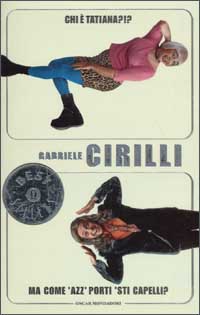 Libro Chi è Tatiana?!?-Ma come 'azz ' porti 'sti capelli? di Gabriele Cirilli - ean 9788804512912 - Mondadori