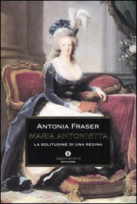 Libro Maria Antonietta. La solitudine di una regina di Antonia Fraser - ean 9788804513117 - Mondadori