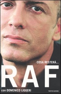 Libro Cosa resterà... di Raf; Domenico Liggeri - ean 9788804514701 - Mondadori
