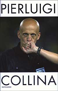 Libro mie regole del gioco. Quello che il calcio mi ha insegnato della vita di Pierluigi Collina - ean 9788804514787 - Mondadori