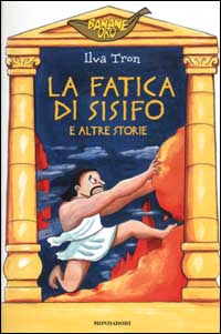 Libro fatica di Sisifo e altre storie di Ilva Tron - ean 9788804515418 - Mondadori
