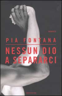 Libro Nessun dio a separarci di Pia Fontana - ean 9788804516194 - Mondadori