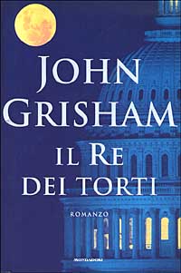 Libro Re dei torti di John Grisham - ean 9788804516279 - Mondadori