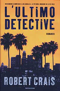 Libro ultimo detective di Robert Crais - ean 9788804516293 - Mondadori