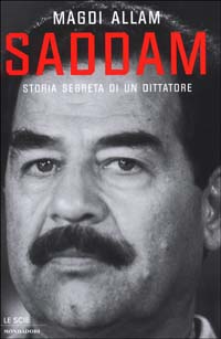 Libro Saddam. Storia segreta di un dittatore di Magdi Cristiano Allam - ean 9788804516330 - Mondadori