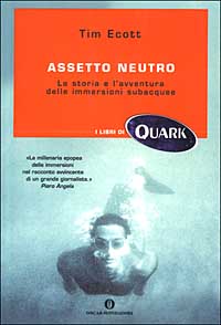 Libro Assetto neutro. La storia e l'avventura delle immersioni subacquee di Tim Ecott - ean 9788804516439 - Mondadori