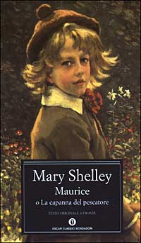 Libro Maurice o La capanna del pescatore. Testo inglese a fronte. di Mary Shelley - ean 9788804516460 - Mondadori