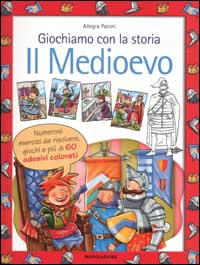 Libro Giochiamo con la storia. Il Medioevo di Allegra Panini - ean 9788804516729 - Mondadori