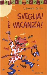 Libro Sveglia! È vacanza! di Laurence Gillot - ean 9788804517023 - Mondadori
