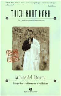 Libro luce del Dharma. Dialogo tra cristianesimo e buddhismo di Thich Nhat Hanh - ean 9788804517573 - Mondadori