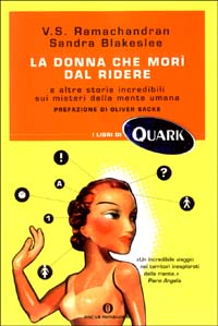 Libro donna che morì dal ridere e altre storie incredibili sui misteri della mente umana di Vilayanur S. Ramachandran; Sandra Blakeslee - ean 9788804517757 - Mondadori