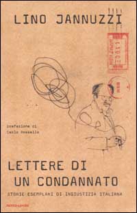 Libro Lettere di un condannato. Storie esemplari di ingiustizia italiana di Lino Jannuzzi - ean 9788804517948 - Mondadori