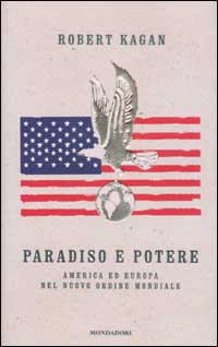 Libro Paradiso e potere. America ed Europa nel nuovo ordine mondiale di Robert Kagan - ean 9788804518051 - Mondadori