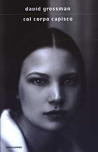 Libro Col corpo capisco di David Grossman - ean 9788804518136 - Mondadori