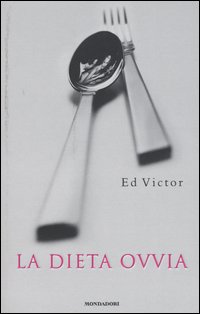 Libro dieta ovvia di Ed Victor - ean 9788804518211 - Mondadori