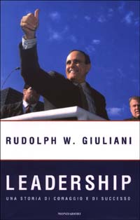 Libro Leadership. Una storia di coraggio e di successo di Rudolph W. Giuliani; Ken Kurson - ean 9788804519157 - Mondadori