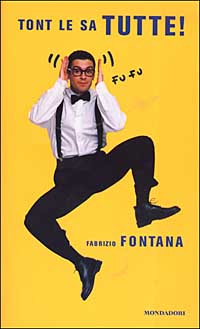 Libro Tont le sa tutte! di Fabrizio Fontana - ean 9788804520382 - Mondadori
