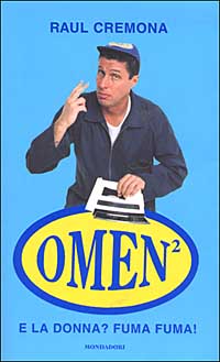 Libro E la donna? Fuma fuma! Il libro di Omen² di Raul Cremona; Marco Del Conte - ean 9788804520566 - Mondadori