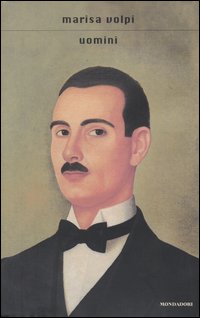 Libro Uomini di Marisa Volpi - ean 9788804520634 - Mondadori