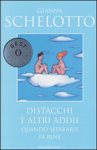 Libro Distacchi e altri addii. Quando separarsi fa bene di Gianna Schelotto - ean 9788804521211 - Mondadori