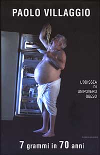 Libro Sette grammi in 70 anni. L'odissea di un povero obeso di Paolo Villaggio - ean 9788804522164 - Mondadori