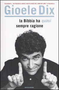 Libro Bibbia ha (quasi) sempre ragione di Gioele Dix - ean 9788804522171 - Mondadori
