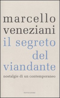 Libro segreto del viandante. Nostalgie di un contemporaneo di Marcello Veneziani - ean 9788804522195 - Mondadori