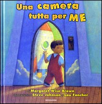 Libro camera tutta per me di Margaret Wise Brown; Steve Johnson; Lou Fancher - ean 9788804522836 - Mondadori