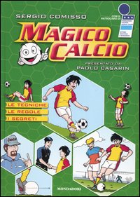 Libro Magico calcio di Sergio Comisso; Mauro Marchesi - ean 9788804523048 - Mondadori