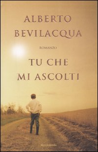Libro Tu che mi ascolti di Alberto Bevilacqua - ean 9788804524137 - Mondadori