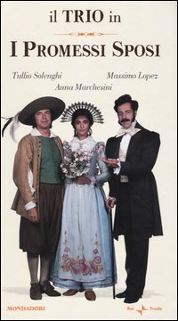 Libro Trio in «I promessi sposi» di Massimo Lopez; Anna Marchesini; Tullio Solenghi - ean 9788804524267 - Mondadori