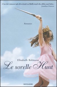 Libro sorelle Hunt di Elisabeth Robinson - ean 9788804524533 - Mondadori