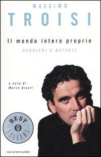Libro mondo intero proprio. Pensieri e battute di Massimo Troisi - ean 9788804525820 - Mondadori