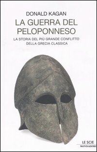 Libro guerra del Peloponneso. La storia del più grande conflitto della Grecia classica di Donald Kagan - ean 9788804526674 - Mondadori