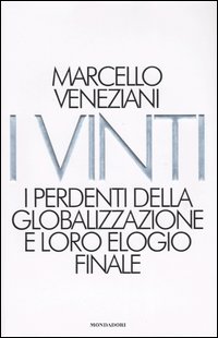Libro vinti. I perdenti della globalizzazione e loro elogio finale di Marcello Veneziani - ean 9788804529941 - Mondadori