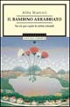 Libro bambino arrabbiato. Favole per capire le rabbie infantili di Alba Marcoli - ean 9788804530039 - Mondadori