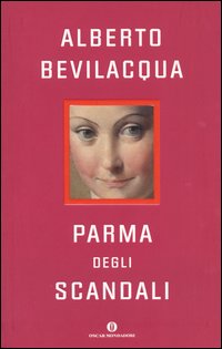 Libro Parma degli scandali di Alberto Bevilacqua - ean 9788804533092 - Mondadori