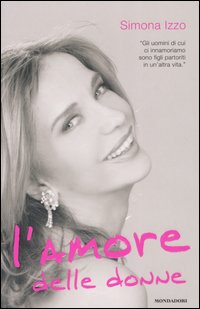 Libro amore delle donne di Simona Izzo - ean 9788804534860 - Mondadori