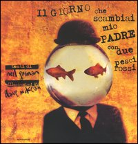 Libro giorno che scambiai mio padre con due pesci rossi di Neil Gaiman; Dave McKean - ean 9788804535010 - Mondadori