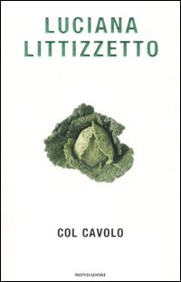 Libro Col cavolo di Luciana Littizzetto - ean 9788804535898 - Mondadori