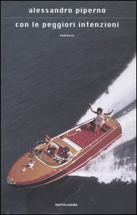 Libro Con le peggiori intenzioni di Alessandro Piperno - ean 9788804538028 - Mondadori