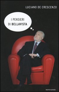 Libro pensieri di Bellavista di Luciano De Crescenzo - ean 9788804539612 - Mondadori