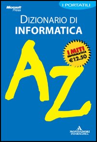 Libro Dizionario di informatica di  - ean 9788804542346 - Mondadori Informatica