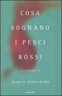 Libro Cosa sognano i pesci rossi di Marco Venturino - ean 9788804545330 - Mondadori