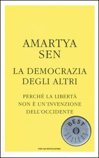 Libro democrazia degli altri. Perché la libertà non è un'invenzione dell'Occidente di Amartya K. Sen - ean 9788804549802 - Mondadori