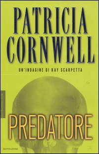 Libro Predatore di Patricia D. Cornwell - ean 9788804550983 - Mondadori