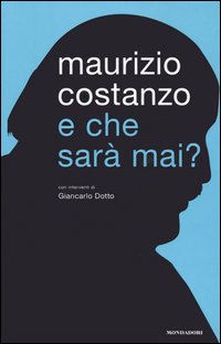 Libro E che sarà mai? di Maurizio Costanzo - ean 9788804552925 - Mondadori